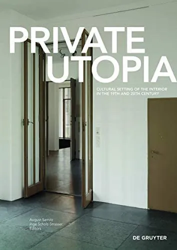 Private Utopia: Cultural Setting of the Interior in the 19th and 20th Century